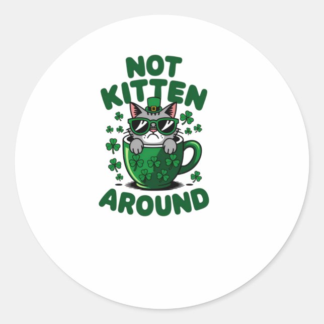 Sticker Rond Not Kitten Around - Drôle St. Patrick's Day Cat St (Devant)