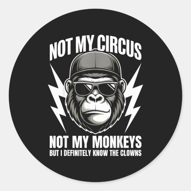Sticker Rond Not My Circus Not My Monkeys But I Definitely Know (Devant)