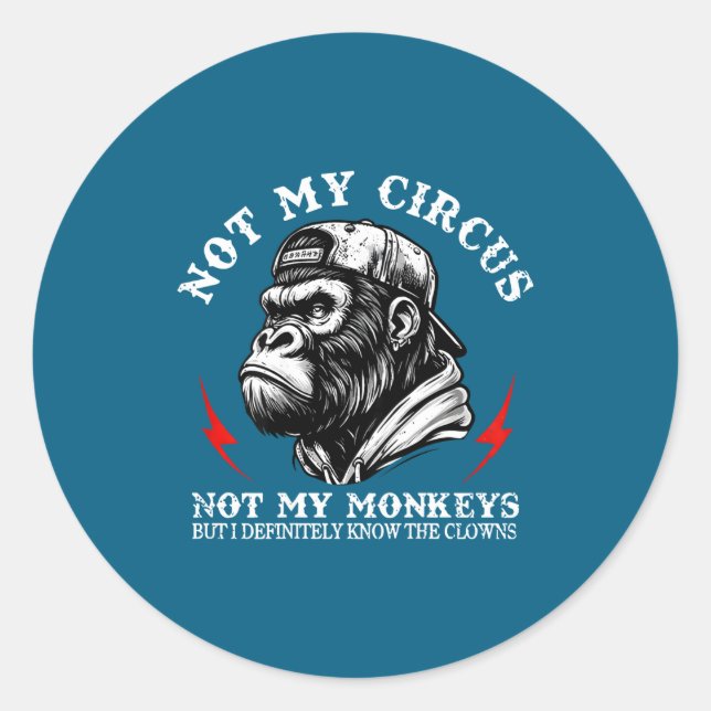Sticker Rond Not My Circus Not My Monkeys I Know All The Clowns (Devant)