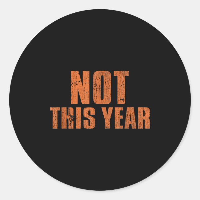 Sticker Rond Not This Year Funny New Year Resolution  (Devant)