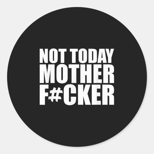 Sticker Rond Not Today Mother Forer - Werful Motivational State (Devant)