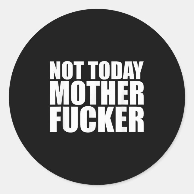 Sticker Rond Not Today Mother Forer - Werful Motivational State (Devant)