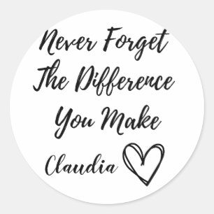 Sticker Rond N'Oubliez Jamais La Différence Que Vous Faites Per