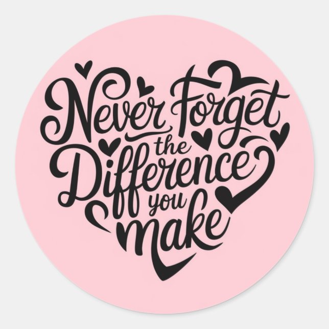 Sticker Rond N'oubliez Jamais La Différence Que Vous Faites, Re (Devant)