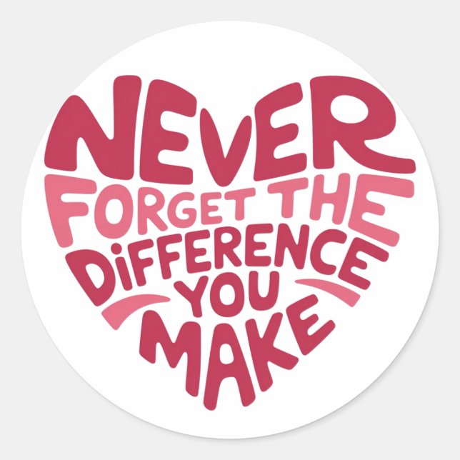 Sticker Rond N'oubliez Jamais La Différence Que Vous Faites, Re (Devant)
