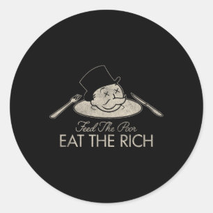 Sticker Rond Nourrir Les Pauvres Manger Les Riches Drôle Dire S