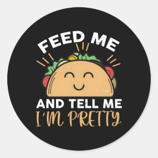Sticker Rond Nourris-Moi Des Tacos Et Dis-Moi Que Je Suis Joli