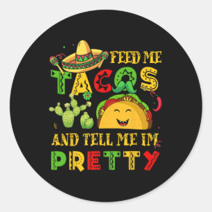 Sticker Rond Nourris-Moi T-Shirt Taco Tell Pretty Cinco De Mayo