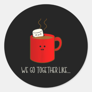 Sticker Rond Nous Allons Ensemble Comme Chocolat Chaud Et Marsh