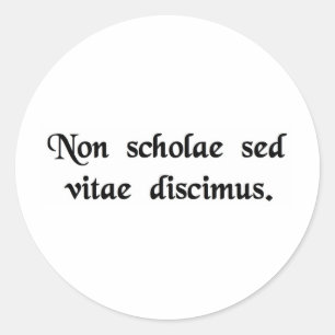 Sticker Rond Nous apprenons pas pour l'école, mais pendant la