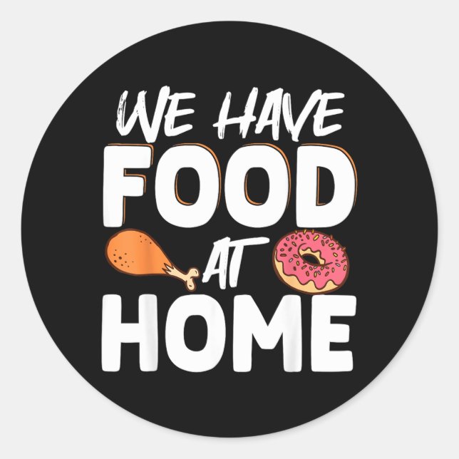 Sticker Rond Nous avons de la nourriture à la maison (Devant)