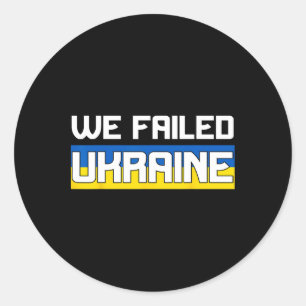 Sticker Rond Nous avons échoué à l'Ukraine Soutenez l'Ukraine L