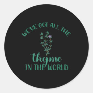 Sticker Rond Nous Avons Tout Le Thyme Dans Le Design Mondial Po