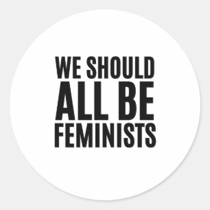 Sticker Rond Nous devrions tous être féministes