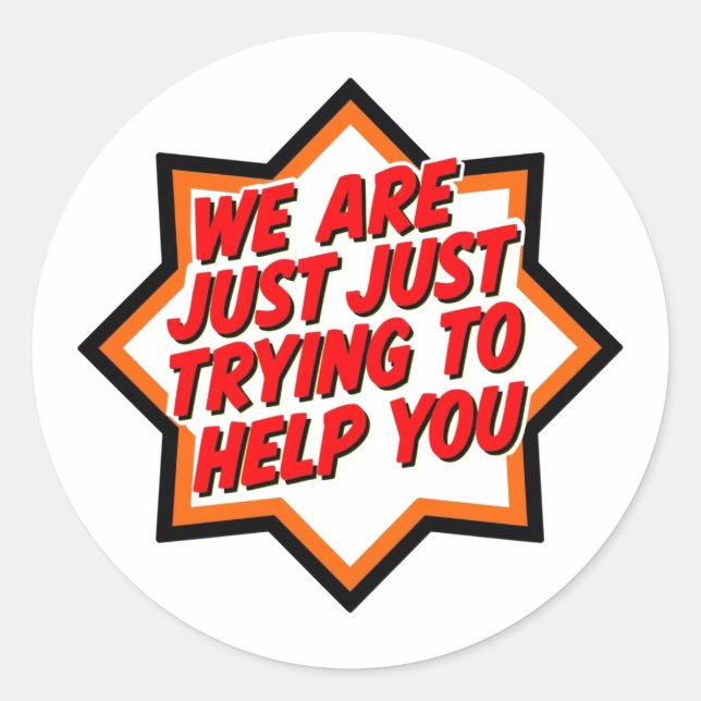 Sticker Rond Nous essayons juste de vous aider (Devant)
