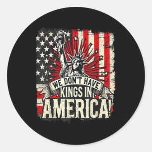 Sticker Rond Nous N'Avons Pas De Rois En Amérique Trump King Us