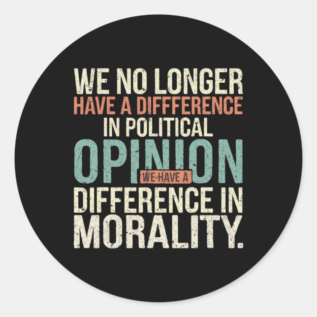 Sticker Rond Nous N'Avons Plus De Différence D'Opinion Politiqu (Devant)
