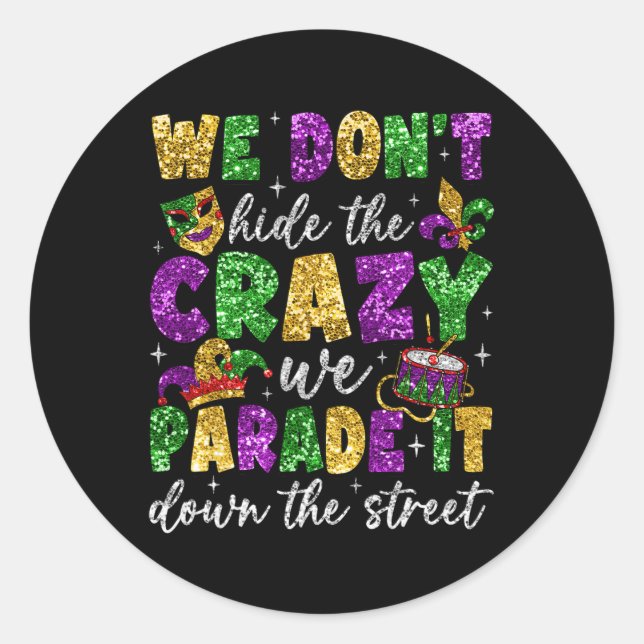 Sticker Rond Nous ne cachons pas le fou que nous faisons défile (Devant)
