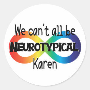 Sticker Rond Nous ne pouvons pas tous être Neurotypique Karen F