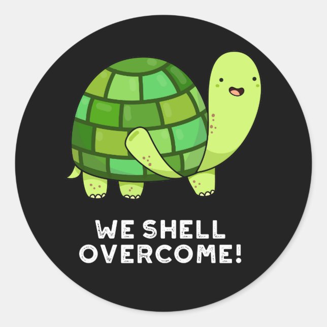 Sticker Rond Nous Shell Surmonter Funny Tortoise Pun Dark BG (Devant)
