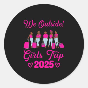 Sticker Rond Nous sommes à l'extérieur Girls Trip 2025 Femmes A