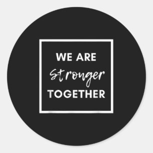 Sticker Rond Nous sommes plus forts ensemble_ Affirmation d'uni