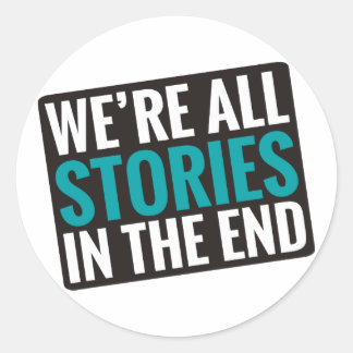 Sticker Rond Nous sommes tous des histoires à la fin