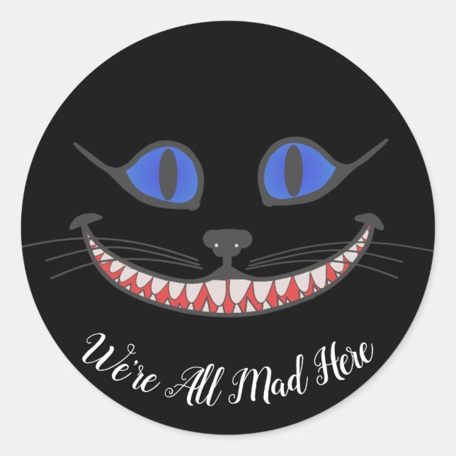 Sticker Rond Nous sommes tous morts ici Cheshire Cat Wonderland (Devant)