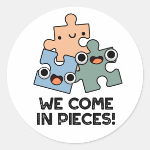 Sticker Rond Nous Venons En Pièces Drôle Jigsaw Pun