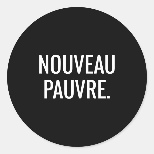 Sticker Rond Nouveau Pauvre Funny New Or, Nouveau Pauvre Quote  (Devant)