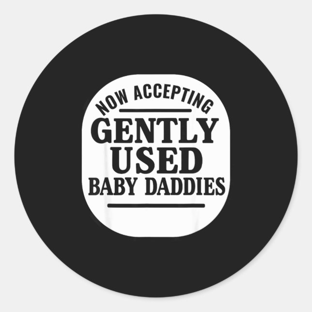 Sticker Rond Now Accepting Gently Used Baby Daddies  (Devant)