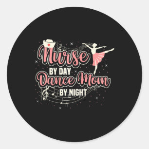 Sticker Rond Nurse By Day Danser Maman By Night Mère's Day Ball