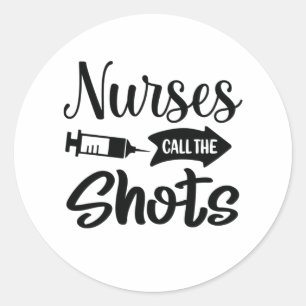 Sticker Rond Nurse Gift Nurses Call The Shots