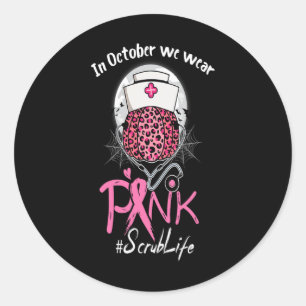 Sticker Rond Nurse Scrub Life En Octobre Nous Portons Pink Brea