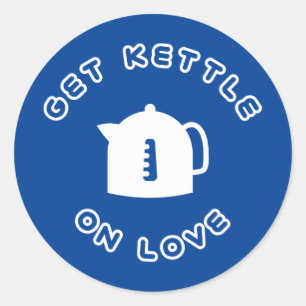 Sticker Rond Obtenez Kettle On Love