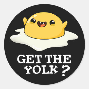 Sticker Rond Obtenez Yolk Funny Oeuf Joke Pun Dark BG