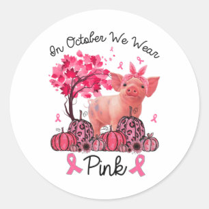 Sticker Rond Octobre Nous Portons Du Ruban Rose Cochon Cochon C