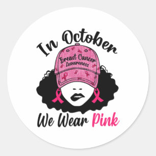 Sticker Rond Octobre Nous Portons Rose Black Girl Cancer du sei