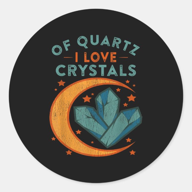 Sticker Rond Of Quartz I Love Crystals Funny New Age Humor Pun  (Devant)