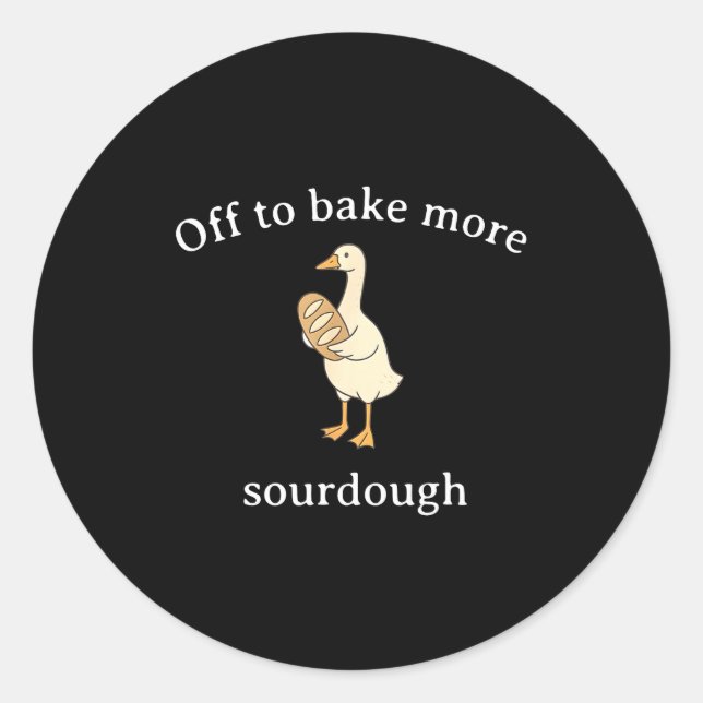 Sticker Rond Off To Bake More Sourdough, Funny Sourdough Bread  (Devant)