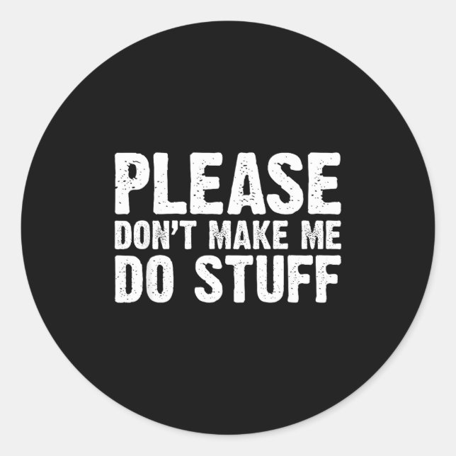Sticker Rond Office Job Party Humor - Please Don't Make Me Do S (Devant)
