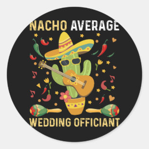 Sticker Rond Officiant de mariage pas moyen nacho Fête mexicain