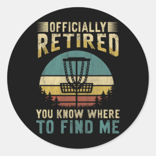 Sticker Rond Officiellement à la retraite - Vous savez où me tr