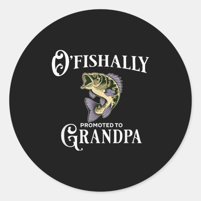 Sticker Rond O'fishally Promoted To Grandpa _ Grandpa Fishing  (Devant)