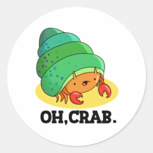 Sticker Rond Oh Crabe Drôle Crabe Pun Phrase Pun