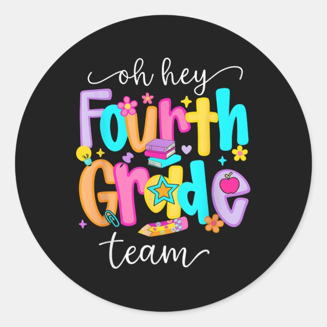 Sticker Rond Oh Hey Fourth Grade Happy Back To School Teachers  (Devant)