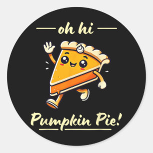 Sticker Rond Oh Hi Citrouille Pie - Cute Kawaii Fall Thanksgivi