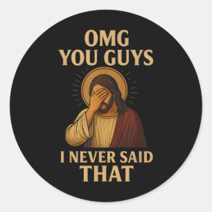 Sticker Rond Oh mon dieu les gars je n'ai jamais dit ça citatio