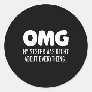 Sticker Rond Oh mon dieu ma sœur avait raison sur tout - Drôle 