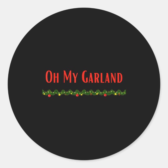 Sticker Rond Oh My Garland - Funny Christmas Movie Quotes  (Devant)